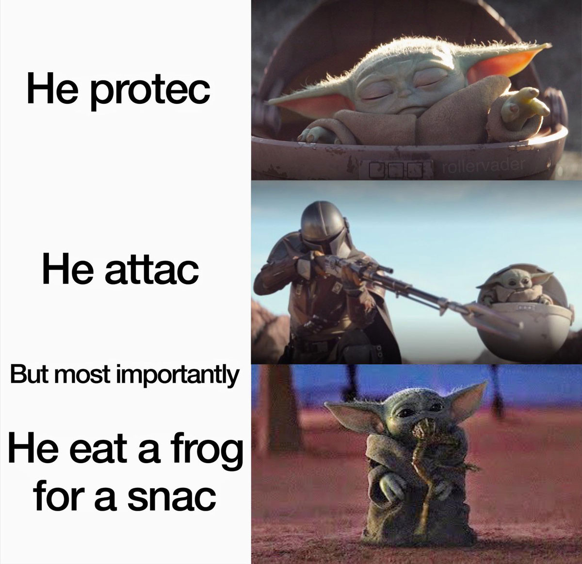 baby yoda meme - Yoda - He protec rollervad He attac But most importantly He eat a frog for a snac