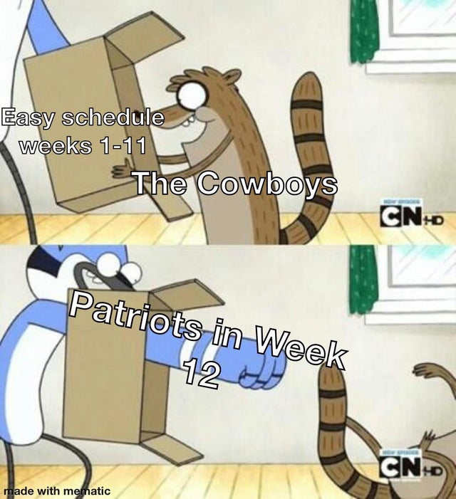 nfl week 11 - regular show cancer meme - Easy schedules weeks 111 The Cowboys Cn Patriots in Week 124 Cn made with mematic