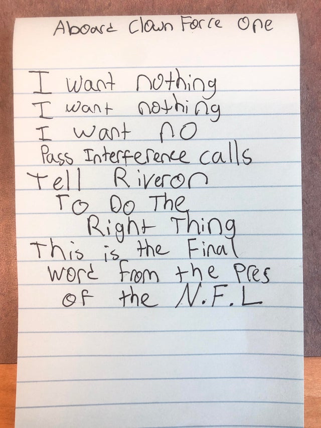 nfl week 11 - handwriting - Aboard clown Force One I want nothing I want nothing I want no Pass Interference calls Tell Riveron To Do The Right thing This is the Final word from the Pres of the N.F.L