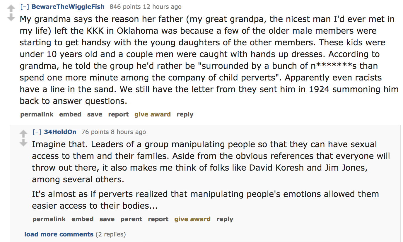 ask reddit - My grandma says the reason her father my great grandpa, the nicest man I'd ever met in my life left the Kkk in Oklahoma was because a few of the older male members were starting to get handsy with the