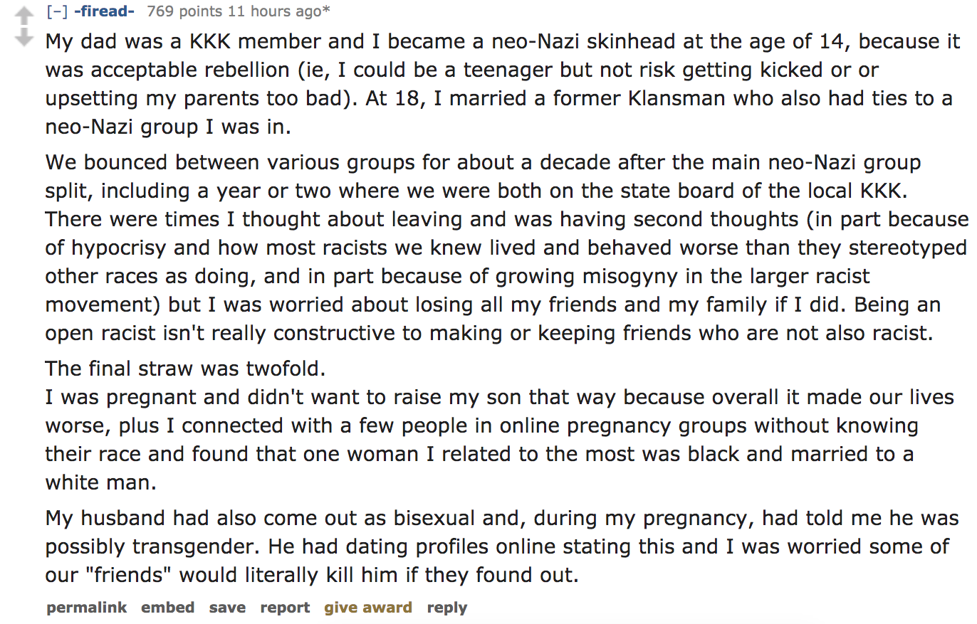 ask reddit - My dad was a Kkk member and I became a neoNazi skinhead at the age of 14, because it was acceptable rebellion ie, I could be a teenager but not risk getting kicked or or upsetting my parents too bad. At 18, I marr