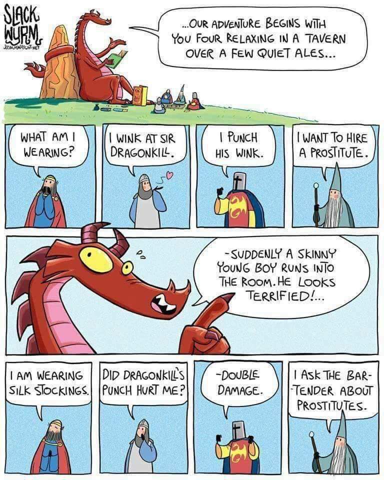 dungeons and dragons - slack wyrm d&d - Slack Wurm ...Our Adventure Begins With You Four Relaxing In A Tavern Over A Few Quiet Ales... Joshugwricht Het What Ami Wearing? I Wink At Sir Dragonkill. I Punch His Wink. I Want To Hire A Prostitute. oso Dn Sudde