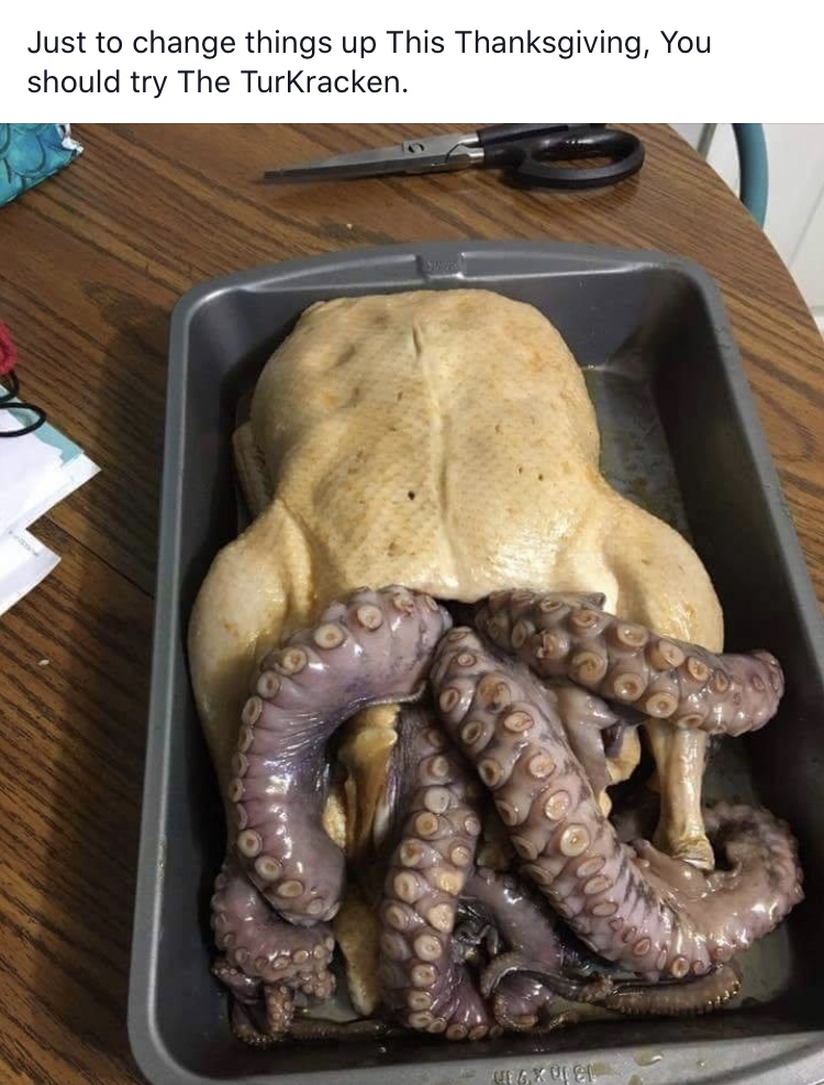 Thanksgiving meme - cursed images food - Just to change things up This Thanksgiving, You should try The Turkracken. Ung, Xull