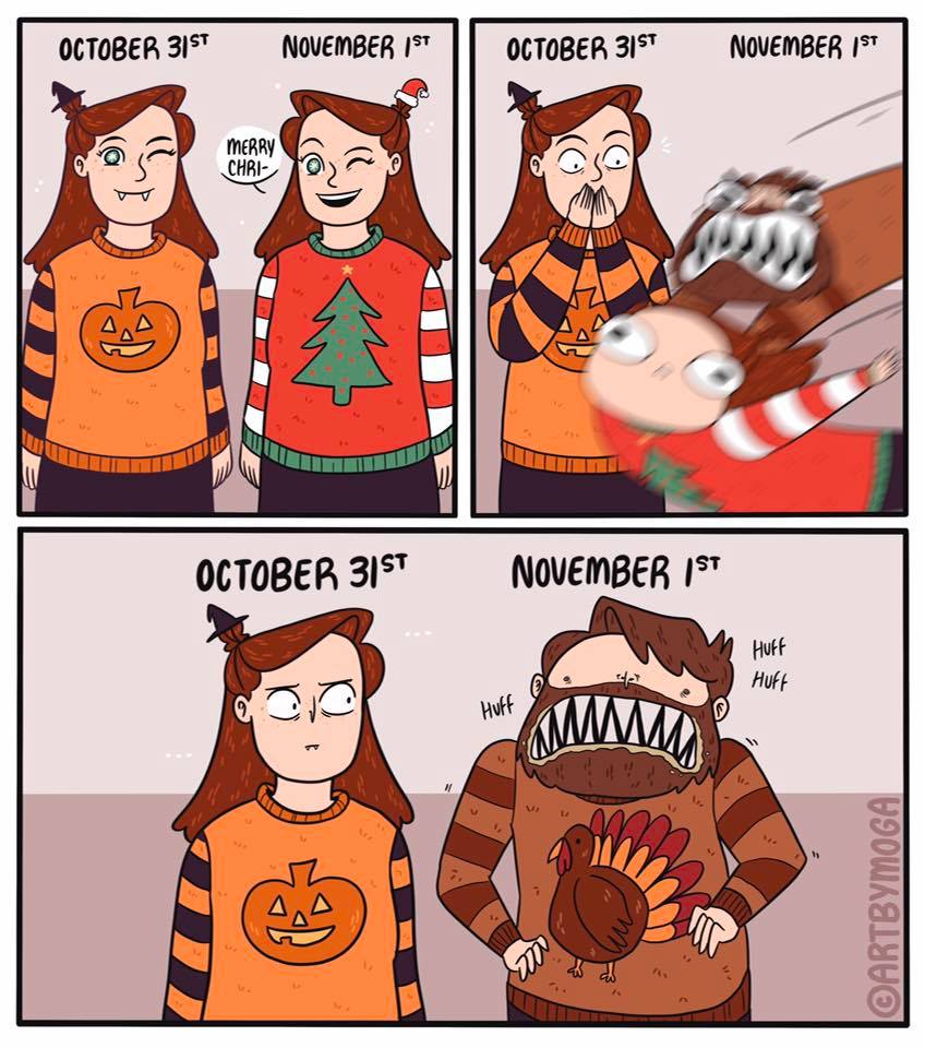 Thanksgiving meme - comics - October 31ST November Ist October ls" November Ist Merry Chri 1 Nu October 31ST November Ist Huff Huff Oartbymoga