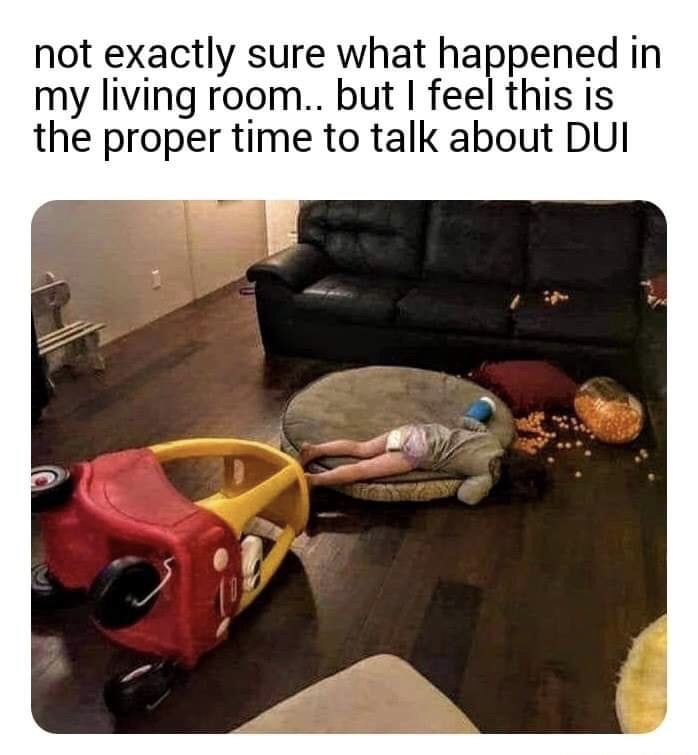 photo caption - not exactly sure what happened in my living room.. but I feel this is the proper time to talk about Dui