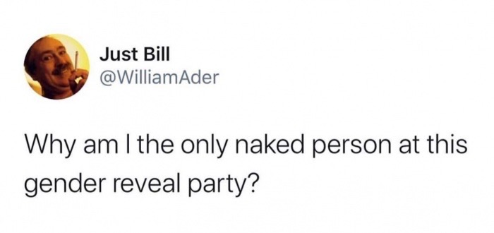 did abortions get banned faster than assault rifles - Just Bill Why am I the only naked person at this gender reveal party?