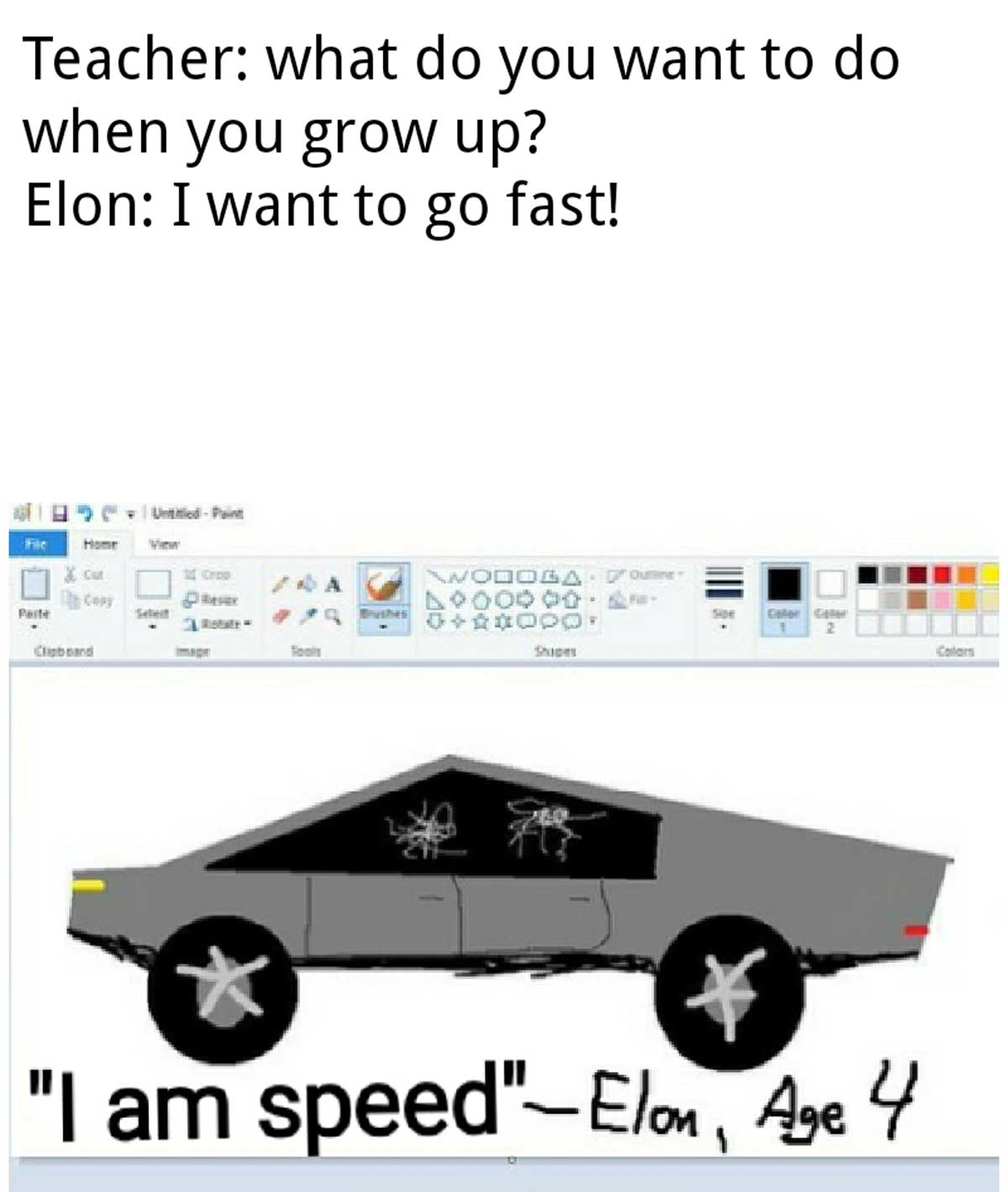 Tesla Cybertruck meme with the caption 'Teacher - what do you want to do when you grow up? Elon - I want to go fast' with a Cybertruck drawing in MS Paint with the text 'i am speed - elon age 4'