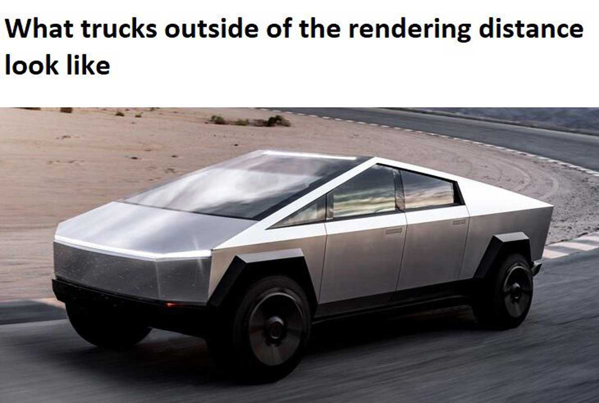 Cybertruck meme with the caption 'what trucks outside of the rendering distance look like'
