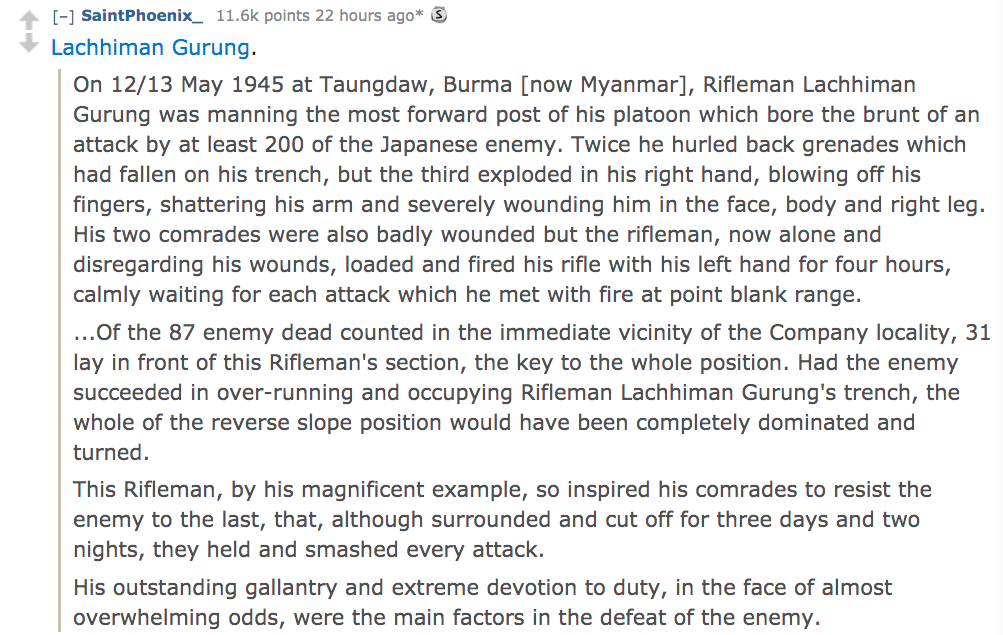 ask reddit - Lachhiman Gurung. On 12 at Taungdaw, Burma now Myanmar, Rifleman Lachhiman Gurung was manning the most forward post of his platoon which bore the brunt of an attack by at least 200 of the