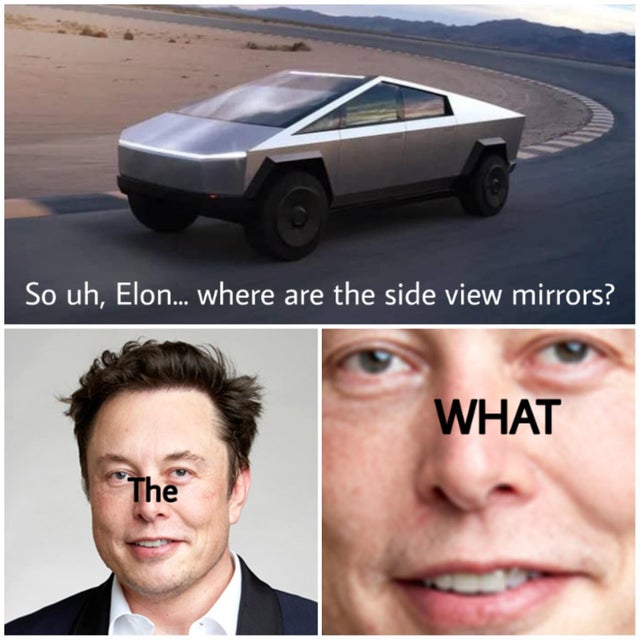 dank meme - family car - So uh, Elon... where are the side view mirrors? What The