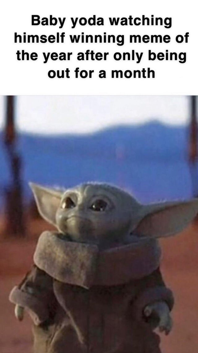 dank meme - Internet meme - Baby yoda watching himself winning meme of the year after only being out for a month