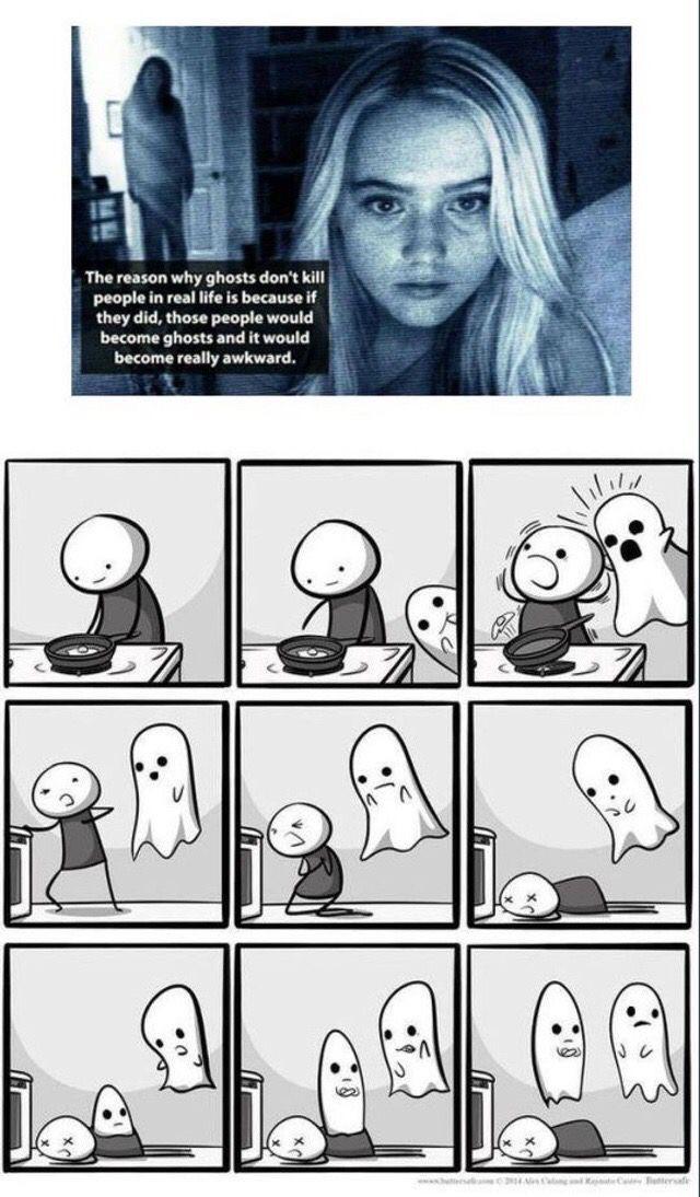 dank meme - funny hilarious lol funny dank memes - The reason why ghosts don't kill people in real life is because if they did, those people would become ghosts and it would become really awkward.