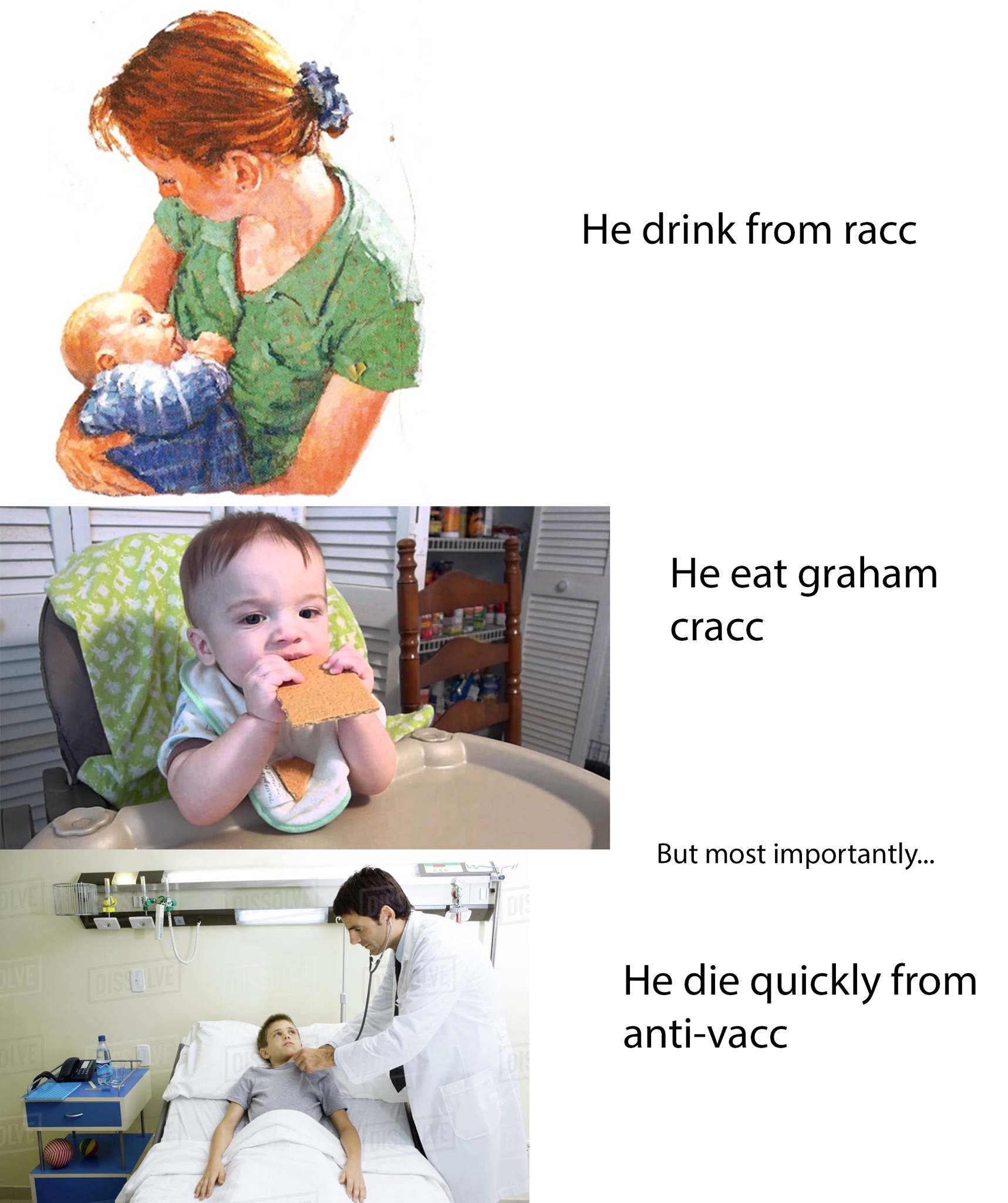 meme - shoulder - He drink from racc He eat graham cracc But most importantly... He die quickly from antivacc