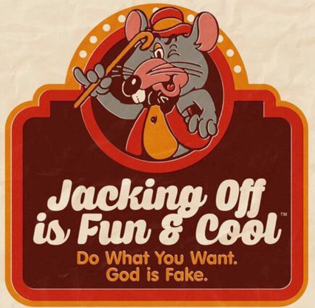 meme - bastardcore aesthetic - Jacking off. is Fun & Cool Do What You Want. God is Fake.