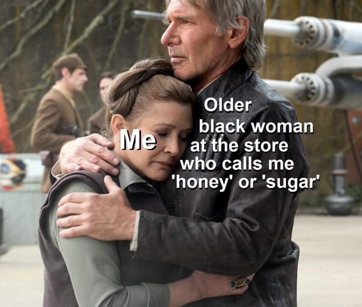 meme - black woman calling me honey meme - Me Older black woman at the store who calls me honey' or 'sugar'