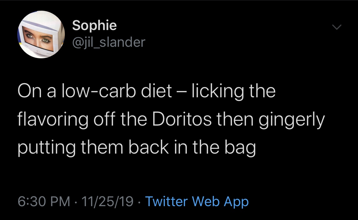 meme - scorpio friends quotes - Sophie On a lowcarb diet licking the flavoring off the Doritos then gingerly putting them back in the bag 112519 Twitter Web App