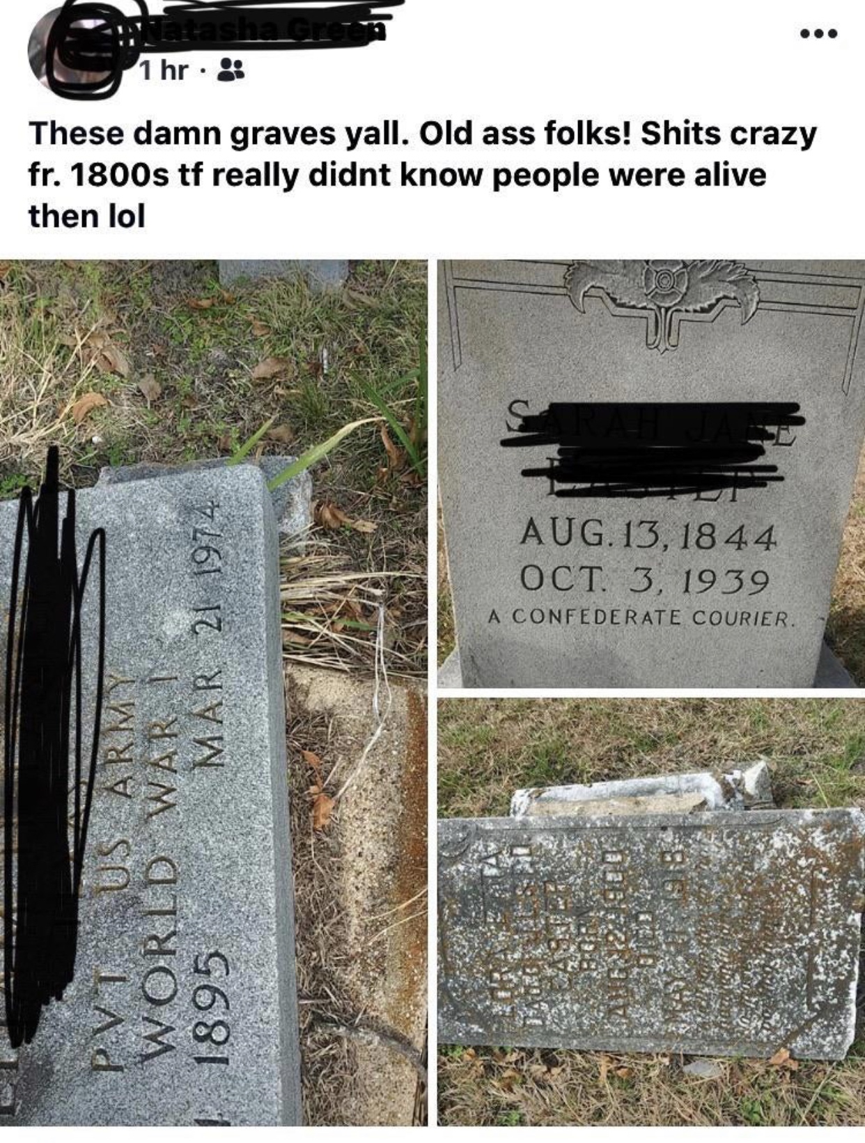 meme - headstone - 1 hr These damn graves yall. Old ass folks! Shits crazy fr. 1800s tf really didnt know people were alive then lol Aug. 13, 1844 Oct. 3, 1939 A Confederate Couriers Pvt Us Army World War | 1895