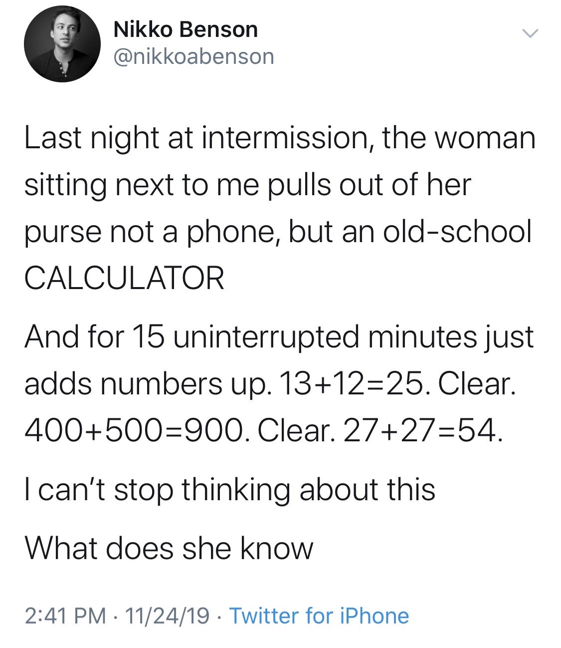meme - desi punjabi memes - Nikko Benson Last night at intermission, the woman sitting next to me pulls out of her purse not a phone, but an oldschool Calculator And for 15 uninterrupted minutes just adds numbers up. 131225. Clear. 400500900. Clear. 27275