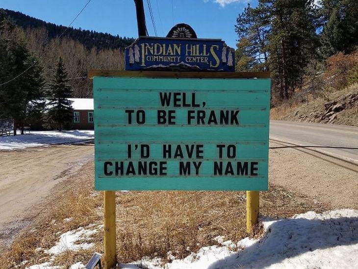 indian hills signs - re Indian Hill Community Center Well To Be Frank I'D Have To Change My Name