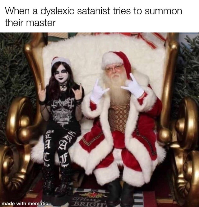 dank - santa claus - When a dyslexic satanist tries to summon their master Who Us made with mematic