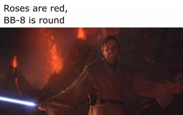 dank - it's over anakin i have the high ground - Roses are red, Bb8 is round