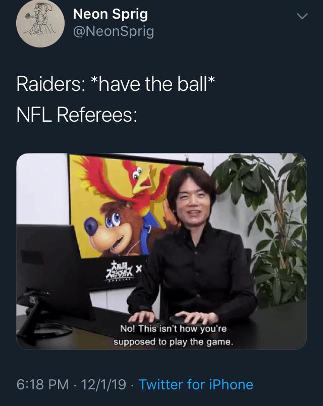 no this isn t how you re supposed to play the game - Neon Sprig Raiders have the ball Nfl Referees No! This isn't how you're supposed to play the game. 12119. Twitter for iPhone