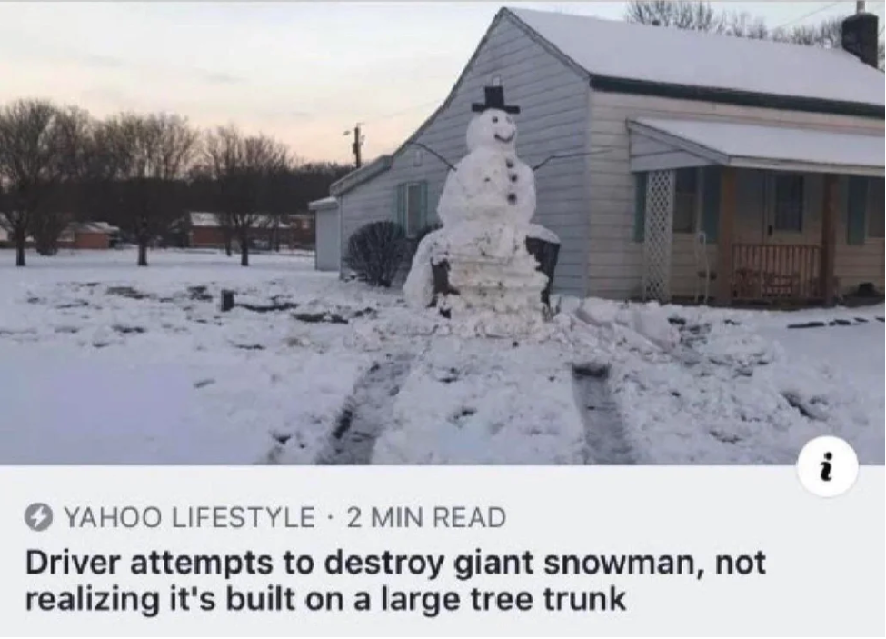 tree stump snowman - Yahoo Lifestyle 2 Min Read Driver attempts to destroy giant snowman, not realizing it's built on a large tree trunk