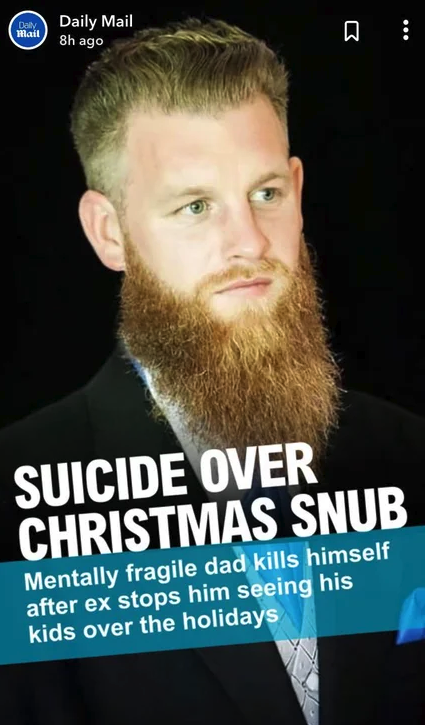 beard - Daily Mail Daily Mail 8h ago Suicide Over Christmas Snub Mentally fragile dad kills himself after ex stops him seeing his kids over the holidays