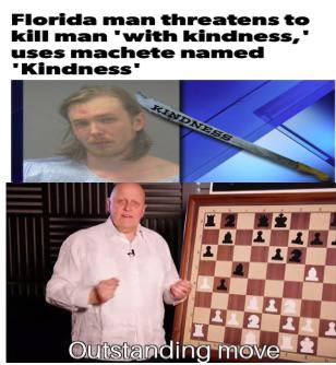 maravillosa jugada - Florida man threatens to kill man 'with kindness," uses machete named 'Kindness' Outstanding move
