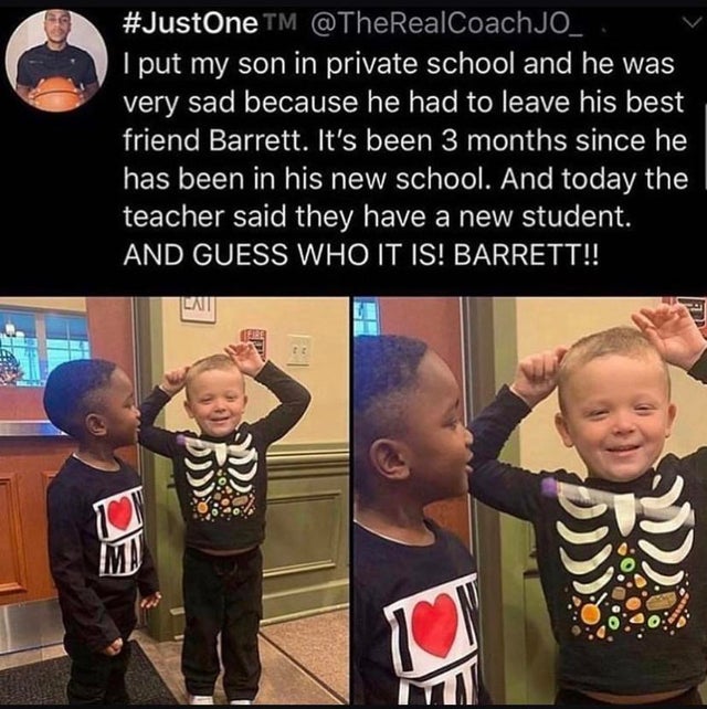 feel-good-meme - School - Tm I put my son in private school and he was very sad because he had to leave his best friend Barrett. It's been 3 months since he has been in his new school. And today the teacher said they have a new student. And Guess Who It I