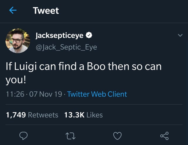 feel-good-meme - screenshot - Tweet Jacksepticeye If Luigi can find a Boo then so can you! .07 Nov 19 Twitter Web Client 1,749
