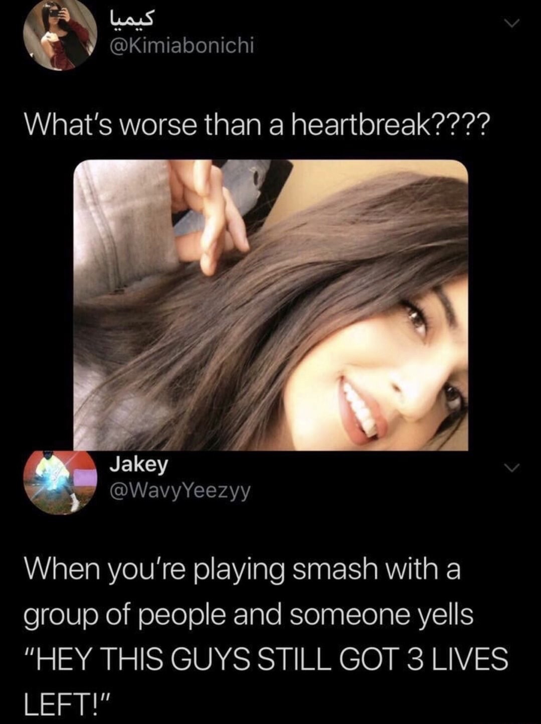 what's worse than a heartbreak meme - What's worse than a heartbreak???? Jakey When you're playing smash with a group of people and someone yells "Hey This Guys Still Got 3 Lives Left!"