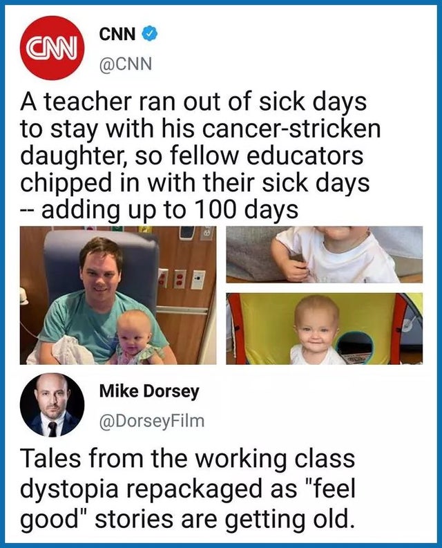 r murderedbywords - Cwcnn A teacher ran out of sick days to stay with his cancerstricken daughter, so fellow educators chipped in with their sick days adding up to 100 days Mike Dorsey Tales from the working class dystopia repackaged as