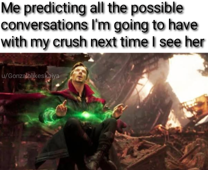 dr strange infinity war - Me predicting all the possible conversations I'm going to have with my crush next time I see her uGonzalokaiya