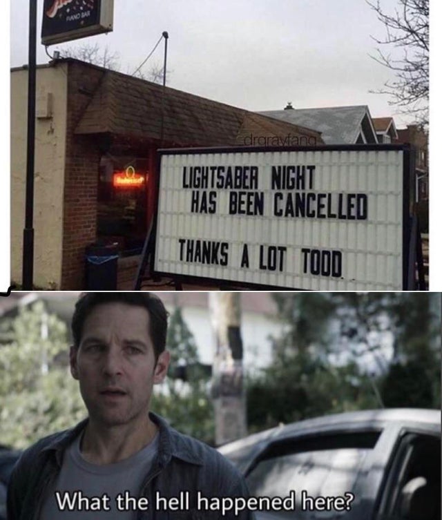 hell happened here memes - edrerawana Lightsaber Nicht Has Been Cancelled Thanks A Lot Todd What the hell happened here?