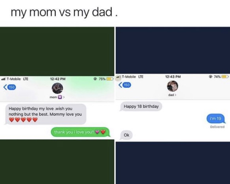 dad meme - mom vs dad birthday text - my mom vs my dad. TMobile Ue 74% 75% TMobile Lte