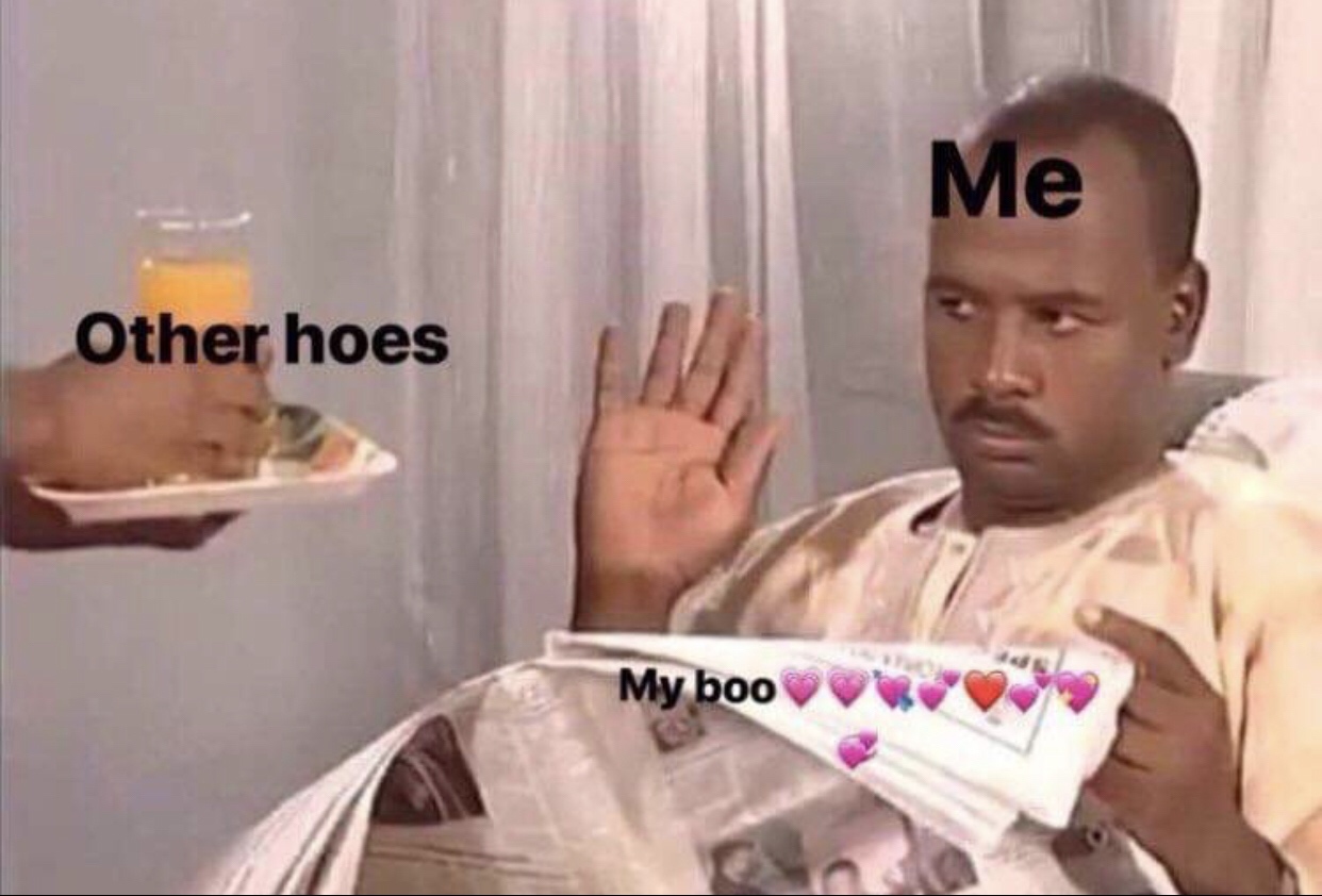 my boo meme - Me Other hoes My boo
