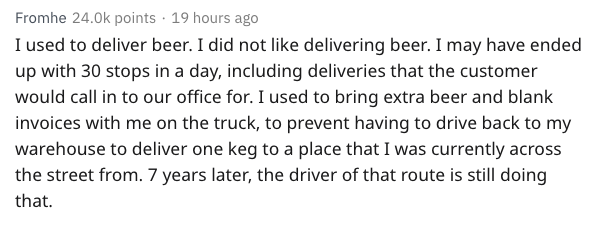 handwriting - Fromhe 24.Ok points . 19 hours ago I used to deliver beer. I did not delivering beer. I may have ended up with 30 stops in a day, including deliveries that the customer would call in to our office for. I used to bring extra beer and blank in