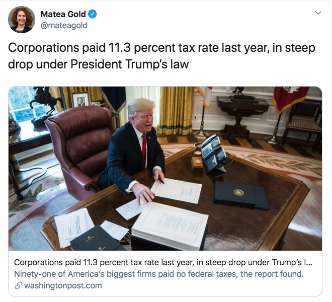 table - Matea Gold Corporations paid 11.3 percent tax rate last year, in steep drop under President Trump's law Corporations paid 11.3 percent tax rate last year, in steep drop under Trump's ... Ninetyone of America's biggest firms paid no federal taxes, 