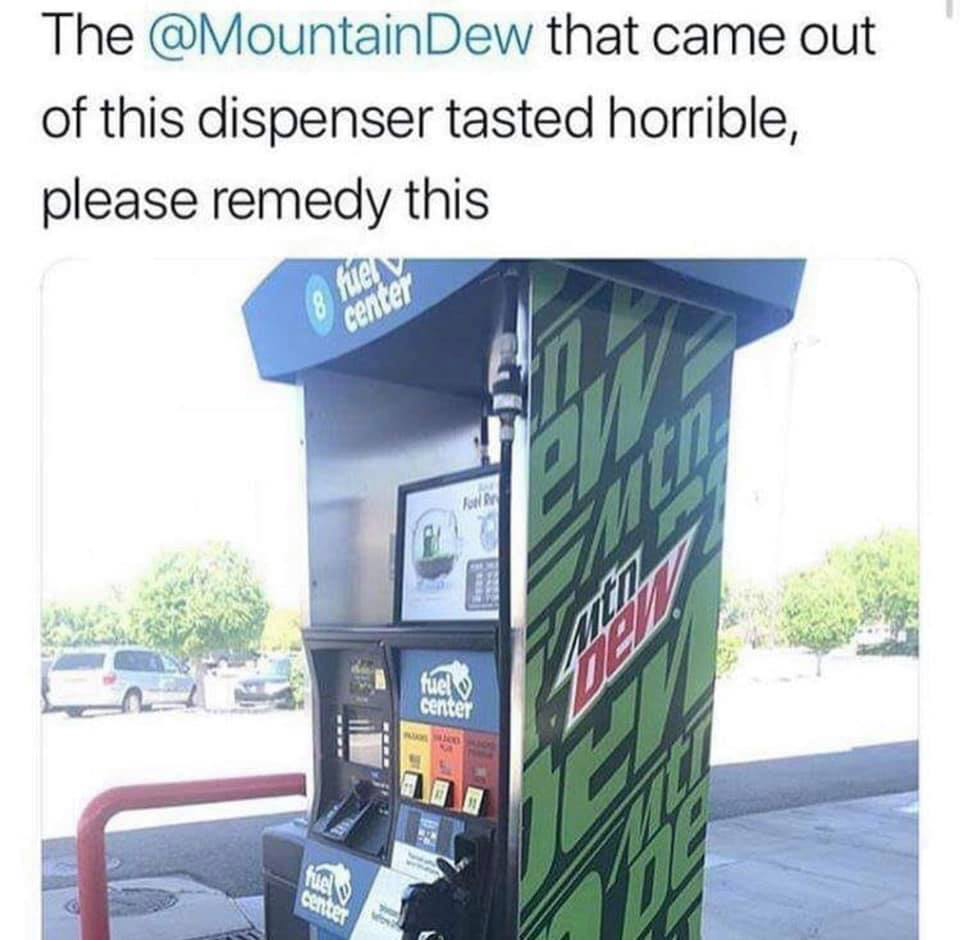 mountain dew that came out - The Dew that came out of this dispenser tasted horrible, please remedy this center