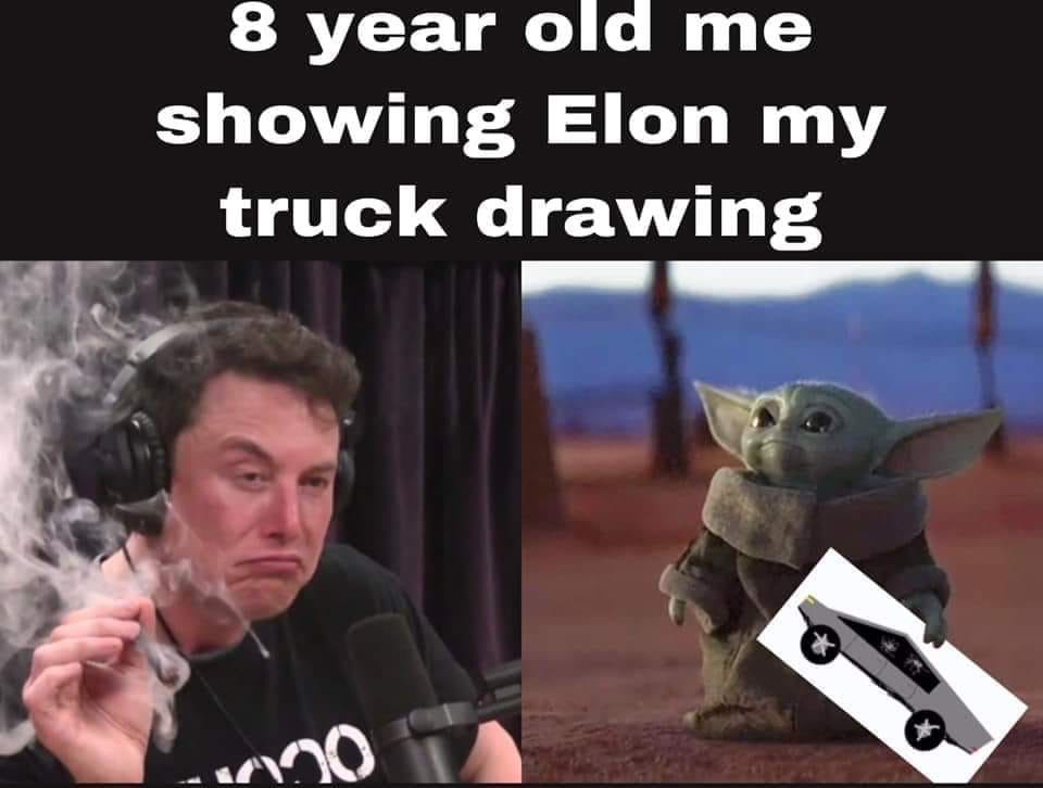 baby yoda cybertruck meme - 8 year old me showing Elon my truck drawing