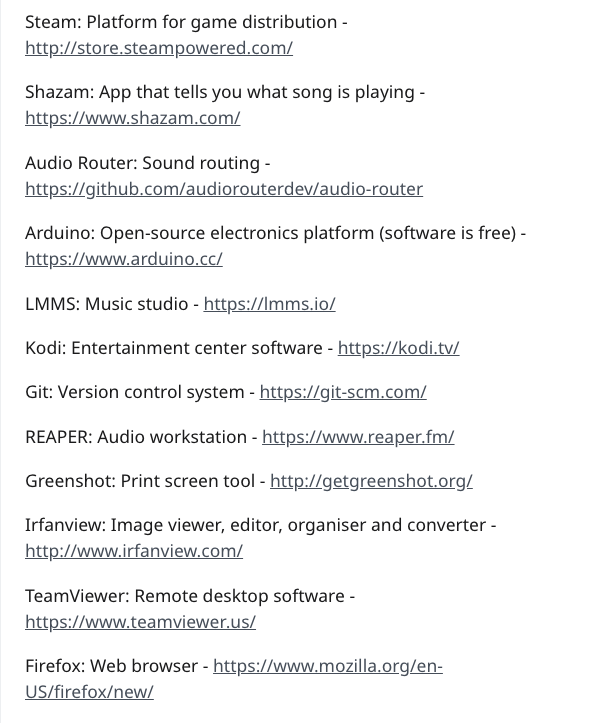 document - Steam Platform for game distribution Shazam App that tells you what song is playing Audio Router Sound routing Arduino Opensource electronics platform software is free Lmms Music studio Kodi Entertainment center software Git Version control sys