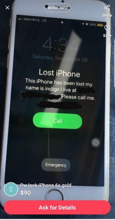 smartphone - More Info MetroPCS De Save Saturday, September 29 Lost iPhone This iPhone has been lost my name is indigo i live at Please call me. Call Emergency Pw lock iPhone 6s gold $90 Ask for Details