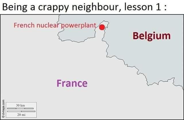map - Being a crappy neighbour, lesson 1 French nuclear powerplant Belgium France 30 km woosdepo 20 mi