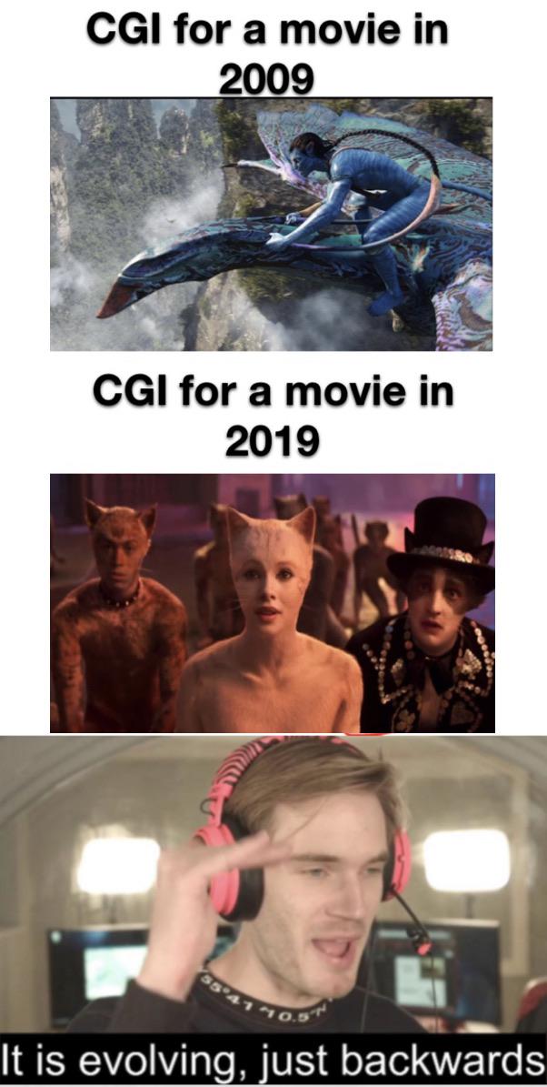 its evolving just backwards meme - Cgi for a movie in 2009 Cgi for a movie in 2019 S1 It is evolving, just backwards