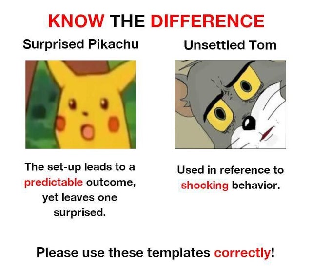 shocked tom memes - Know The Difference Surprised Pikachu Unsettled Tom The setup leads to a predictable outcome, yet leaves one surprised. Used in reference to shocking behavior. Please use these templates correctly!
