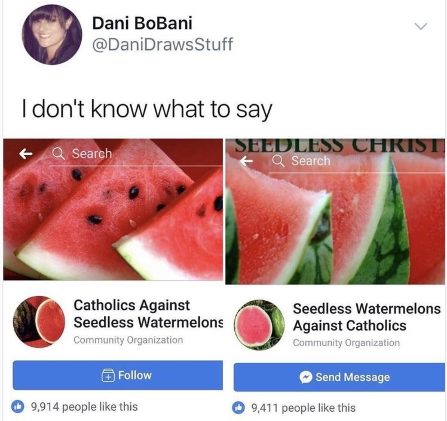 catholics against seedless watermelon - Dani BoBani I don't know what to say Seedless Christ Q Search Q Search Catholics Against Seedless Watermelons Community Organization Seedless Watermelons Against Catholics Community Organization Send Message 9,914 p
