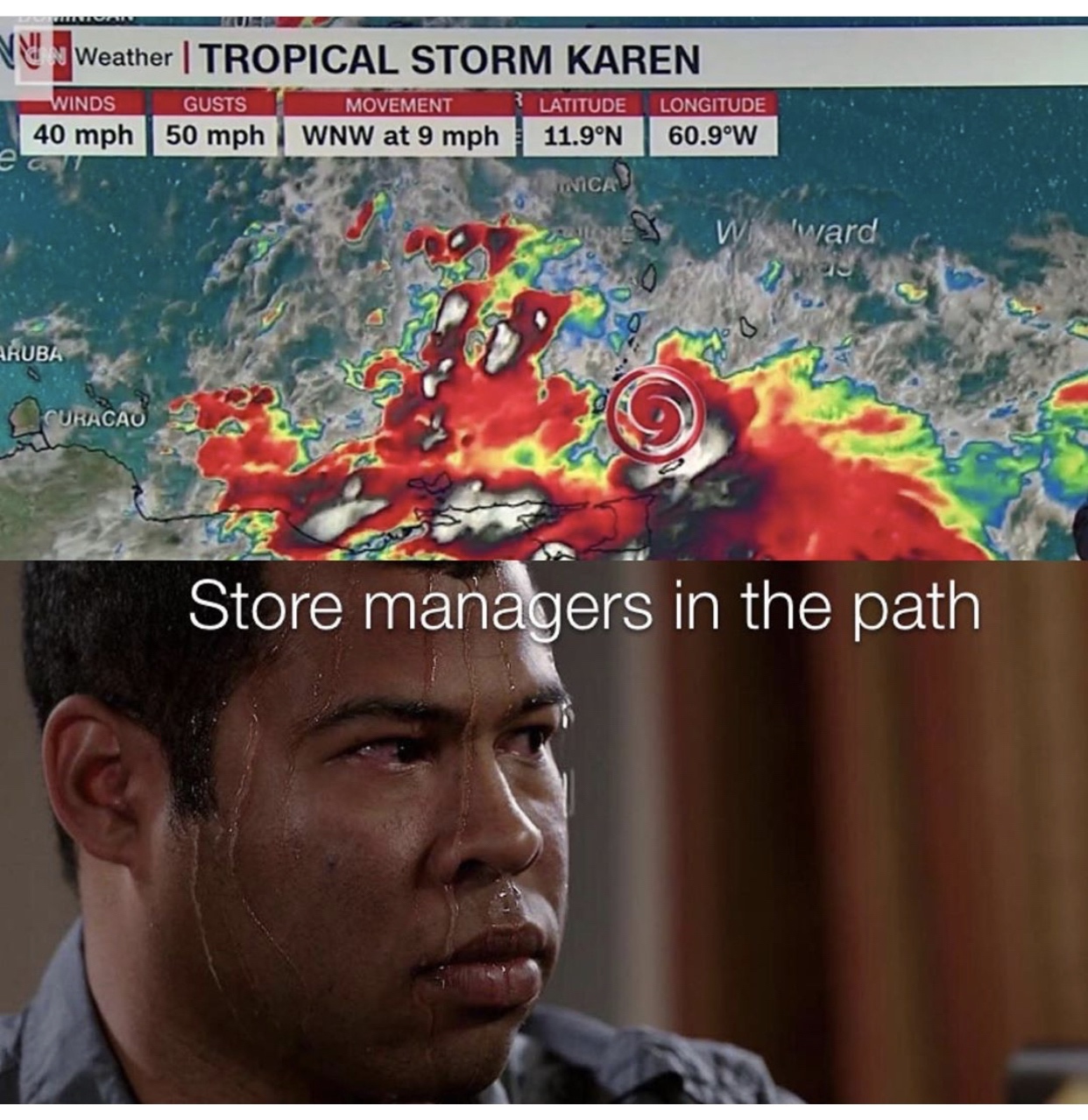 tropical storm karen meme - ve Weather | Tropical Storm Karen Winds Gusts M Ovement 3 Latitude Longitude 40 mph 50 mph Wnw at 9 mph 11.9N 60.9'W Cev Wward 2018 Kauba . Store managers in the path
