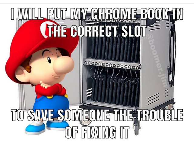 meme - toddler - I Will Put My Chrome Book In The Correct Slot 4221122122 0005606666666660 Omer ! To Save Someone The Trouble Of Fixing Itt
