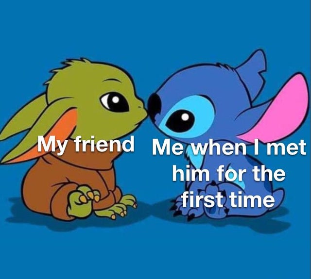 meme - cartoon - My friend Me when I met him for the first time